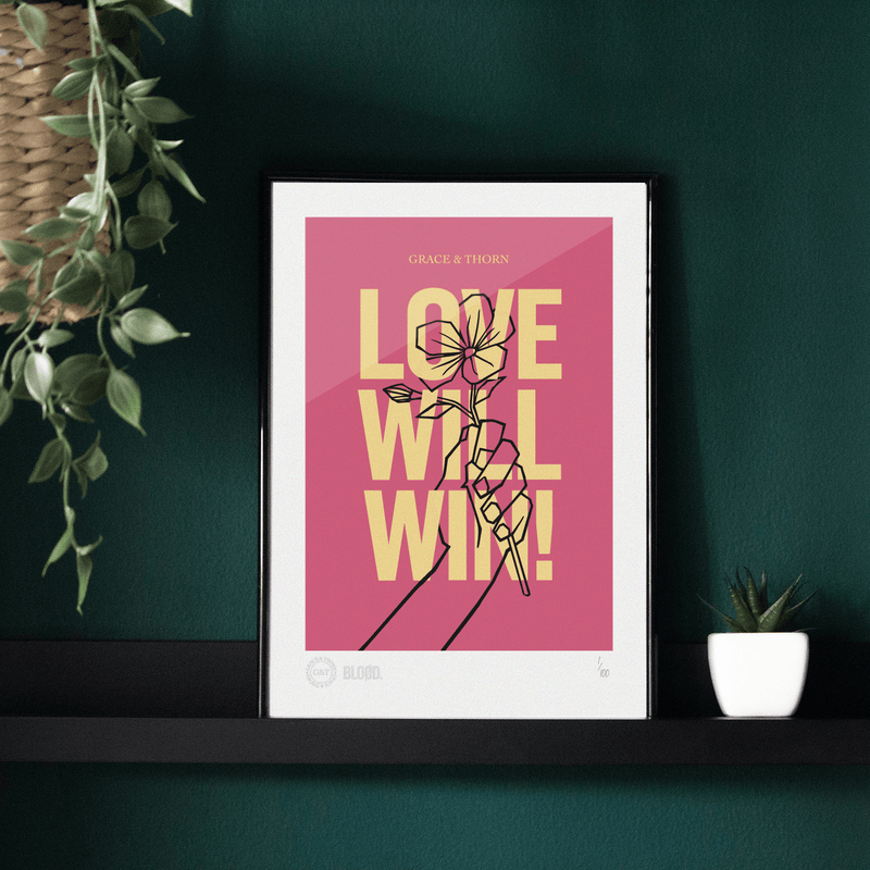 Love Will Win! Decadence & Limited Edition Print