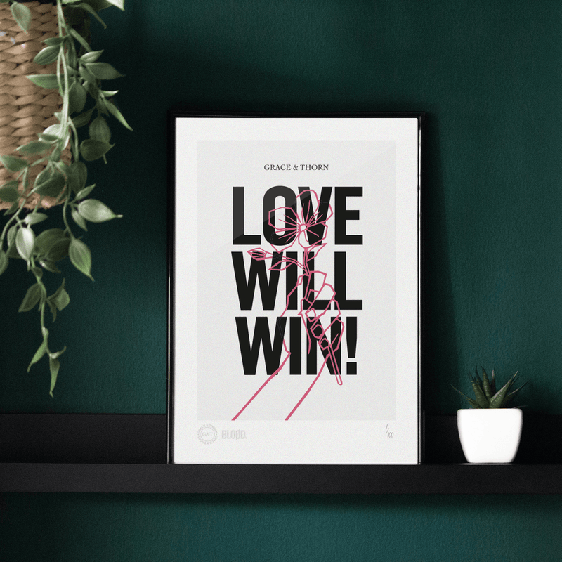 Love Will Win! Decadence & Limited Edition Print